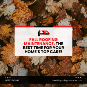 Sure Thing Roofing Contractor Fall Roofing Maintenance The Best Time for Your Home's Top Care!