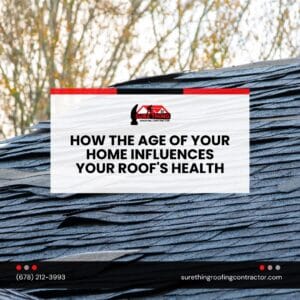 Sure Thing Roofing Contractor How the Age of Your Home Influences Your Roof's Health