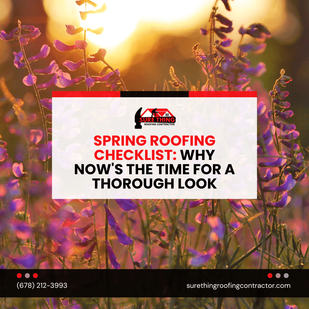 Spring Roofing Checklist: Why Now's the Time for a Thorough Look