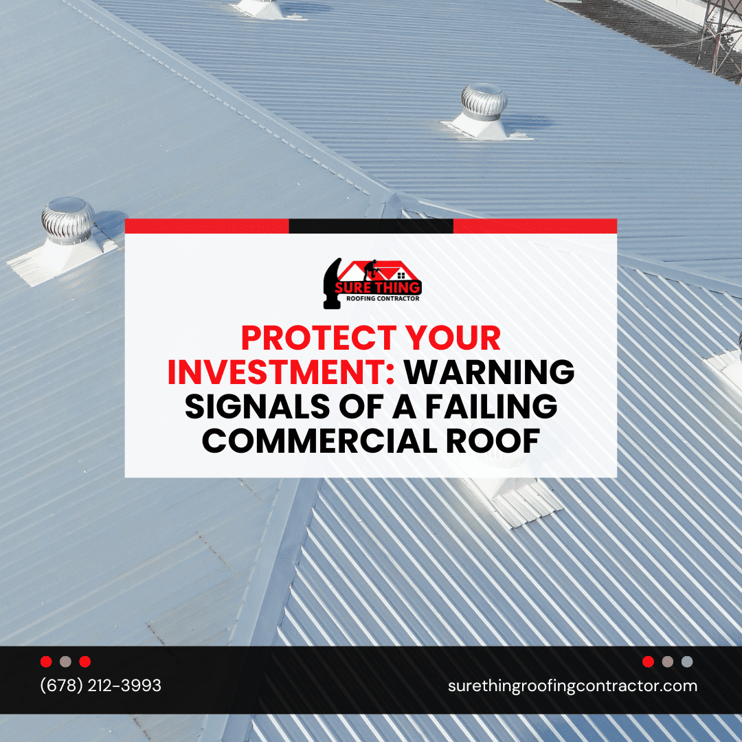 Protect Your Investment: Warning Signals of a Failing Commercial Roof