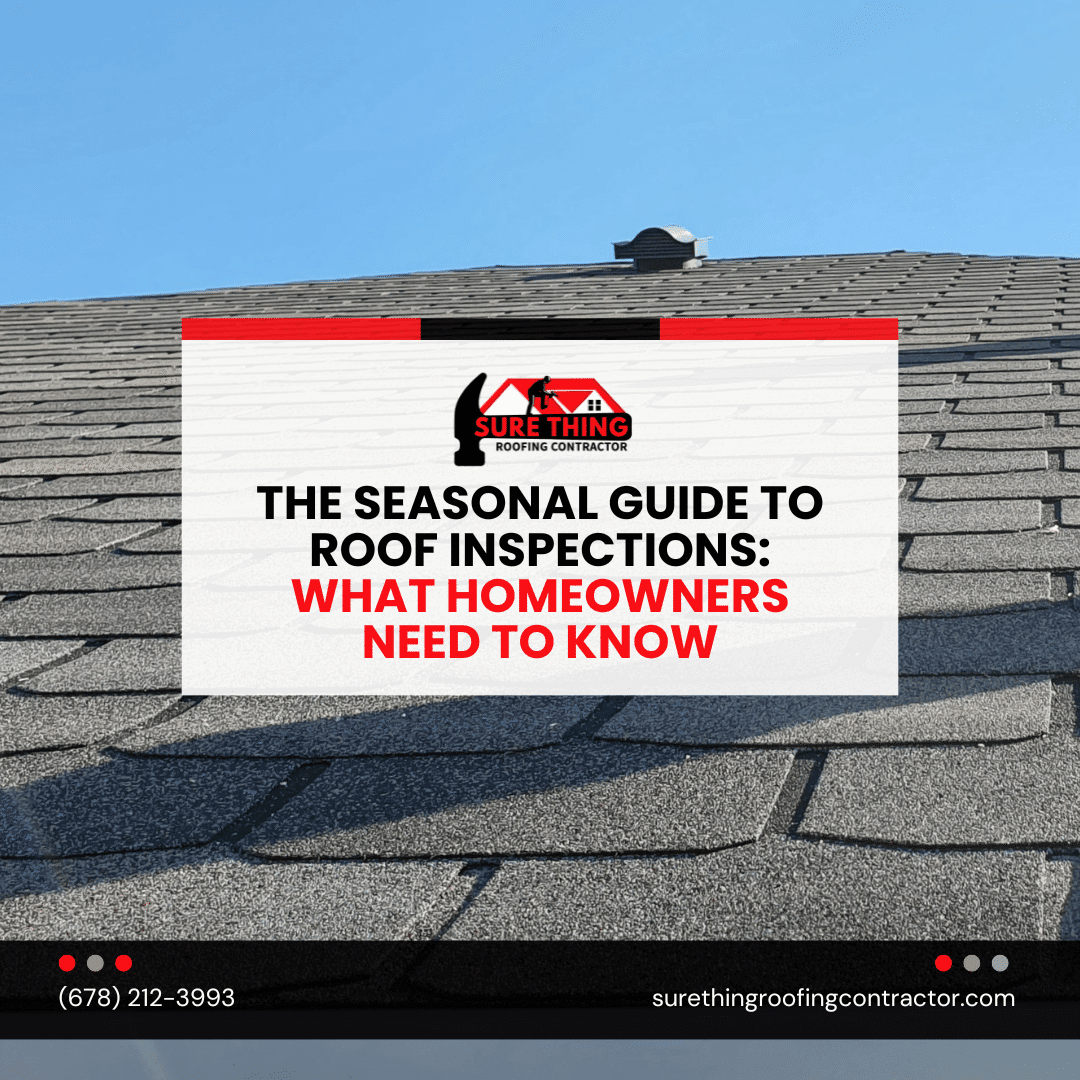 The Seasonal Guide to Roof Inspections: What Homeowners Need to Know