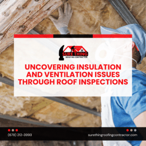 Uncovering Insulation and Ventilation Issues Through Roof Inspections