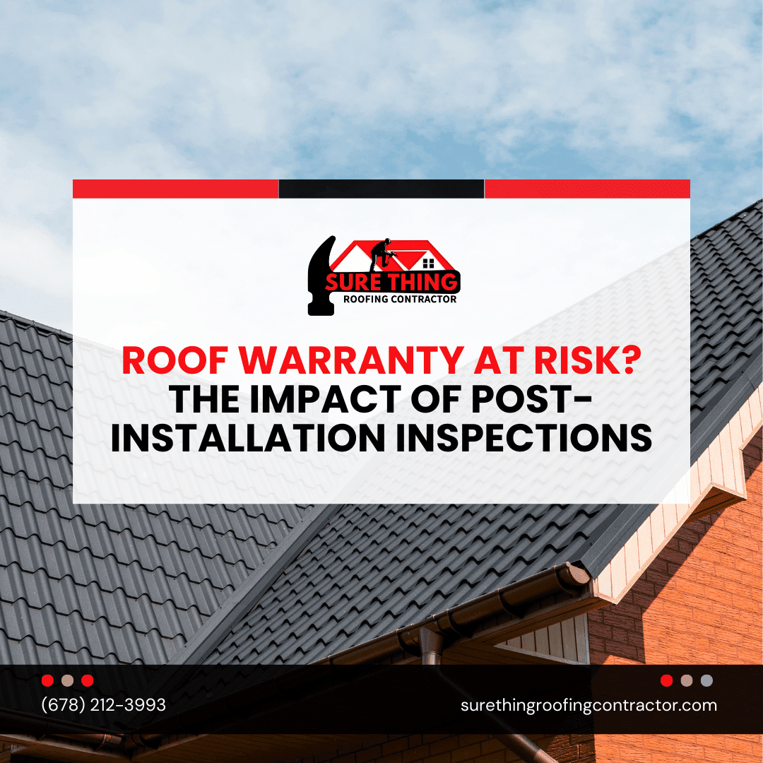 Roof Warranty at Risk? The Impact of Post-Installation Inspections