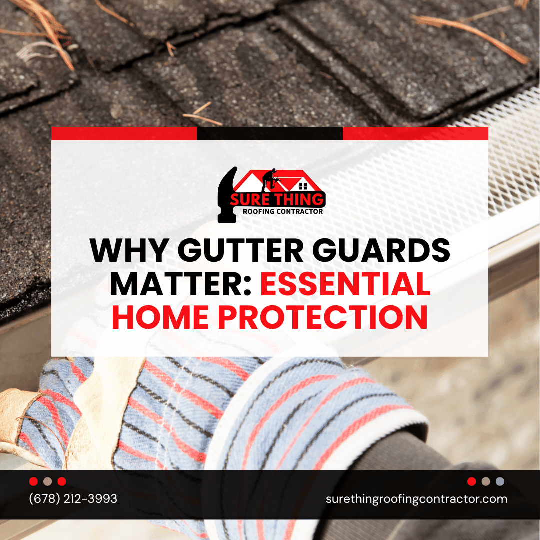 Why Gutter Guards Matter: Essential Home Protection